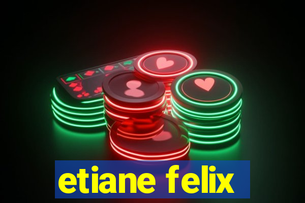 etiane felix